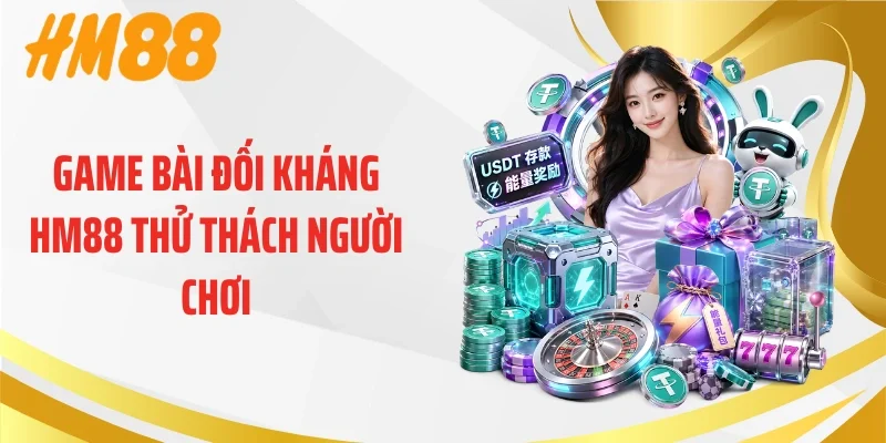 Game bài đối kháng HM88 thử thách người chơi