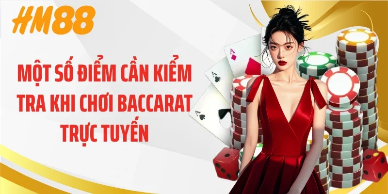 Một số điểm cần kiểm tra khi chơi baccarat trực tuyến
