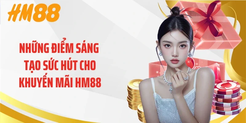 Những điểm sáng tạo sức hút cho khuyến mãi HM88