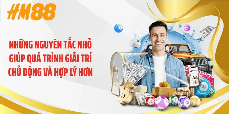 Những nguyên tắc nhỏ giúp quá trình giải trí chủ động và hợp lý hơn