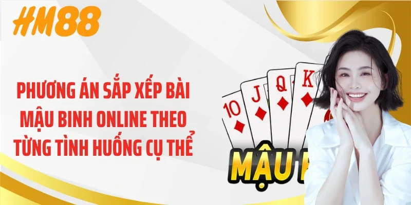 Phương án sắp xếp bài mậu binh online theo từng tình huống cụ thể