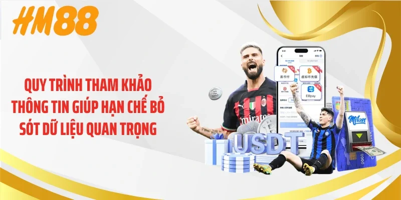 Quy trình tham khảo thông tin giúp hạn chế bỏ sót dữ liệu quan trọng