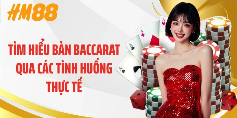 Tìm hiểu bàn baccarat qua các tình huống thực tế