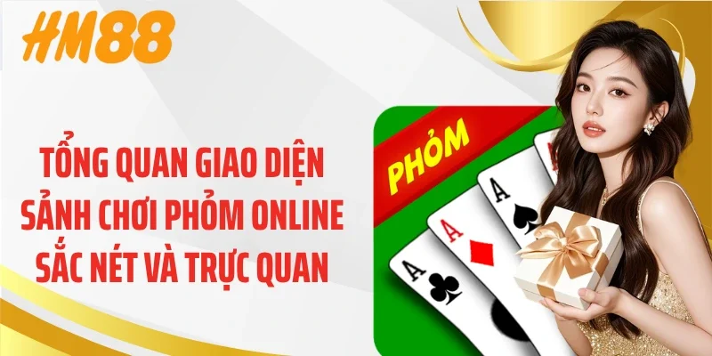 Tổng quan giao diện sảnh chơi phỏm online sắc nét và trực quan