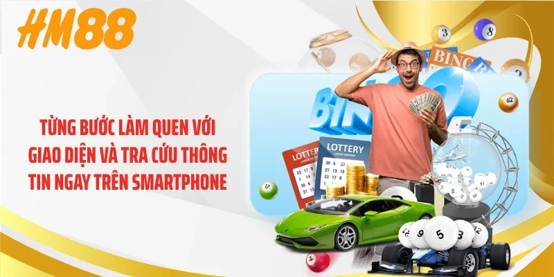 Từng bước làm quen với giao diện và tra cứu thông tin ngay trên smartphone