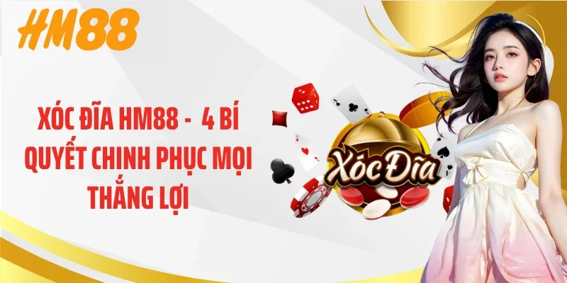 Xóc Đĩa HM88 -  4 Bí Quyết Chinh Phục Mọi Thắng Lợi